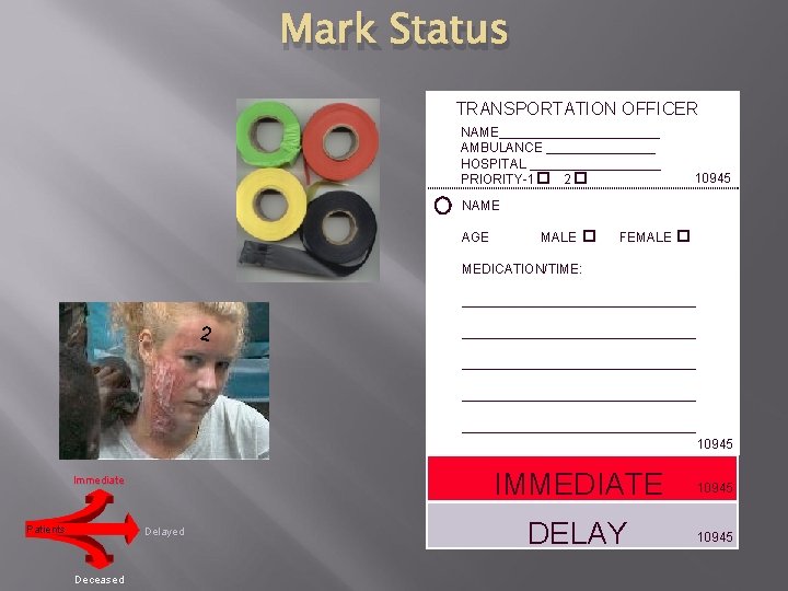 Mark Status TRANSPORTATION OFFICER NAME___________ AMBULANCE ________ HOSPITAL _________ PRIORITY-1 2 10945 NAME AGE