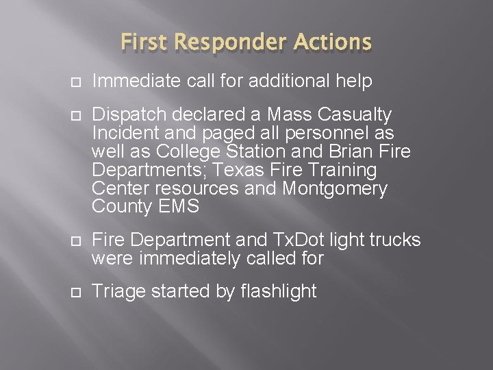 First Responder Actions Immediate call for additional help Dispatch declared a Mass Casualty Incident