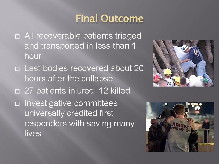 Final Outcome All recoverable patients triaged and transported in less than 1 hour Last