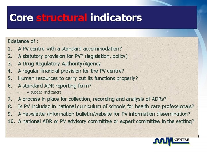 Core structural indicators Existance of : 1. A PV centre with a standard accommodation?