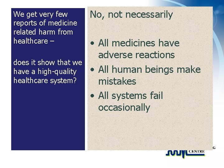 We get very few reports of medicine related harm from healthcare – does it