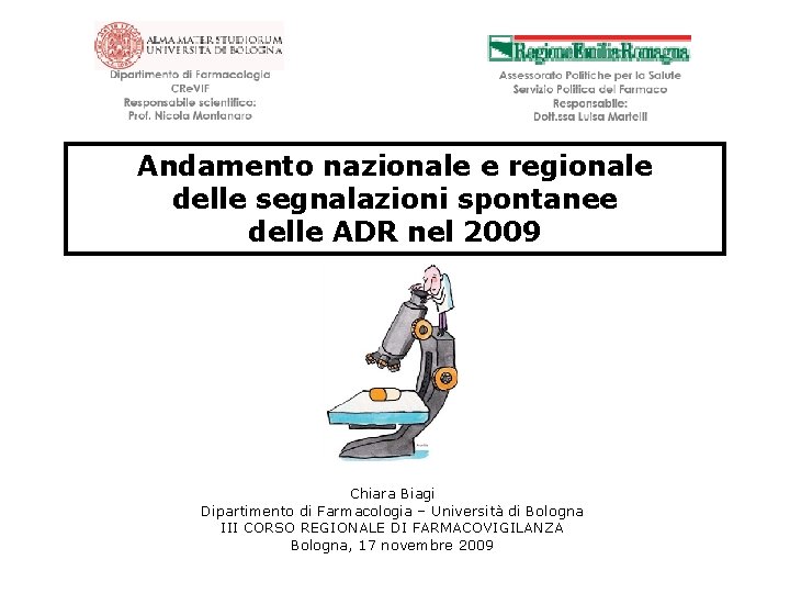 Andamento nazionale e regionale delle segnalazioni spontanee delle ADR nel 2009 Chiara Biagi Dipartimento