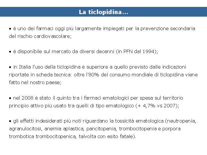 La ticlopidina… • è uno dei farmaci oggi più largamente impiegati per la prevenzione