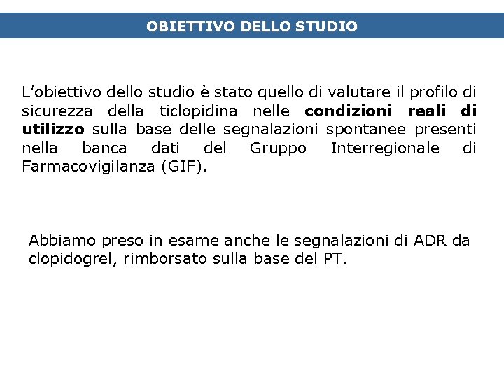 OBIETTIVO DELLO STUDIO L’obiettivo dello studio è stato quello di valutare il profilo di