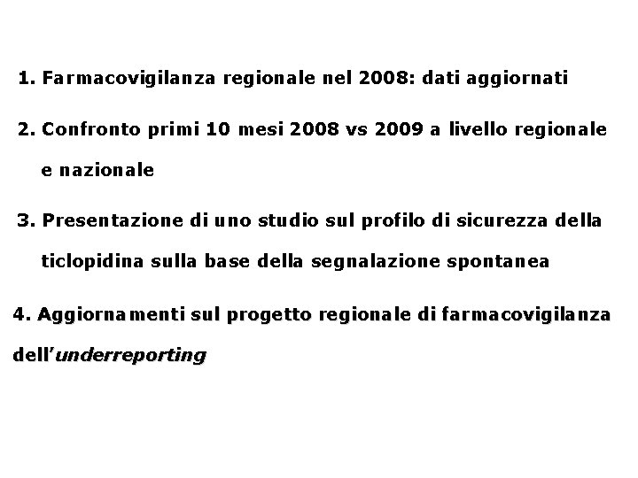 1. Farmacovigilanza regionale nel 2008: dati aggiornati 2. Confronto primi 10 mesi 2008 vs