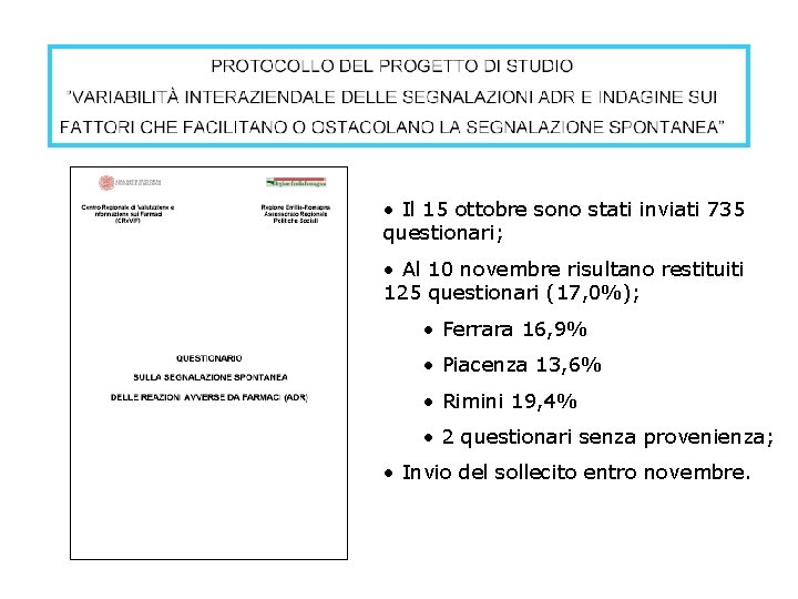  • Il 15 ottobre sono stati inviati 735 questionari; • Al 10 novembre