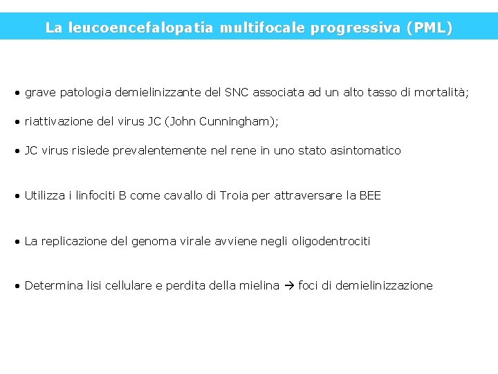 La leucoencefalopatia multifocale progressiva (PML) • grave patologia demielinizzante del SNC associata ad un