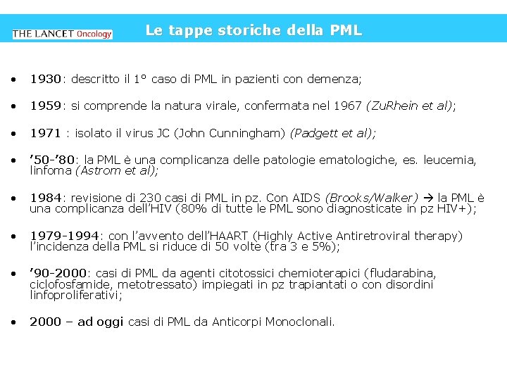 Le tappe storiche della PML • 1930: descritto il 1° caso di PML in