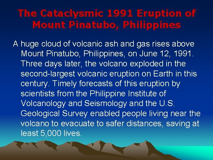 The Cataclysmic 1991 Eruption of Mount Pinatubo, Philippines A huge cloud of volcanic ash