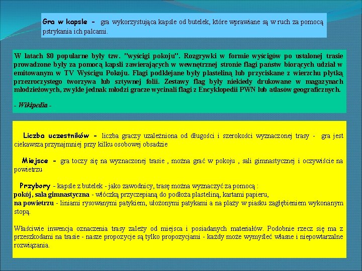 Gra w kapsle - gra wykorzystująca kapsle od butelek, które wprawiane są w ruch