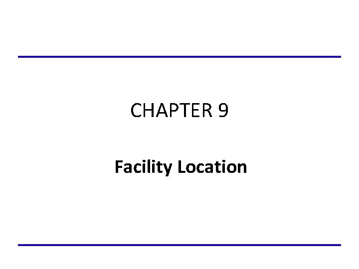 CHAPTER 9 Facility Location 