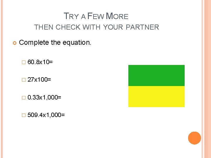 TRY A FEW MORE THEN CHECK WITH YOUR PARTNER Complete the equation. � 60.