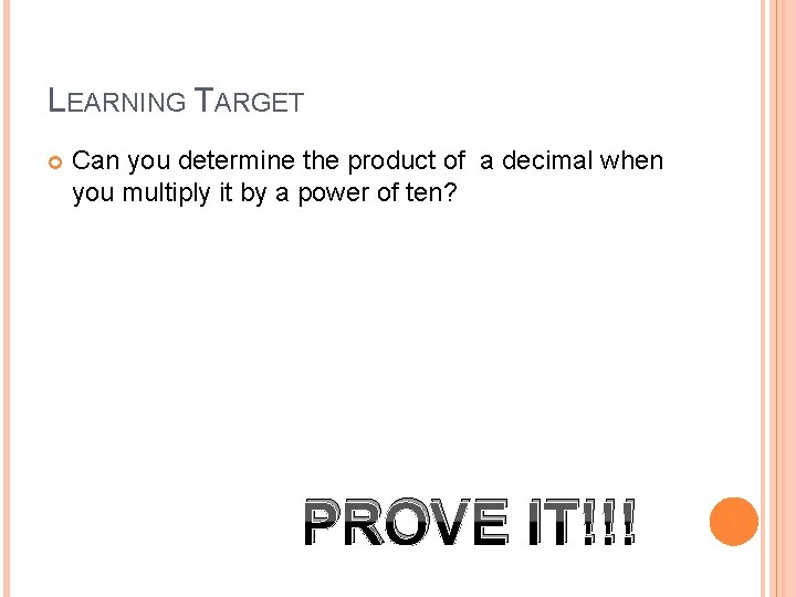 LEARNING TARGET Can you determine the product of a decimal when you multiply it