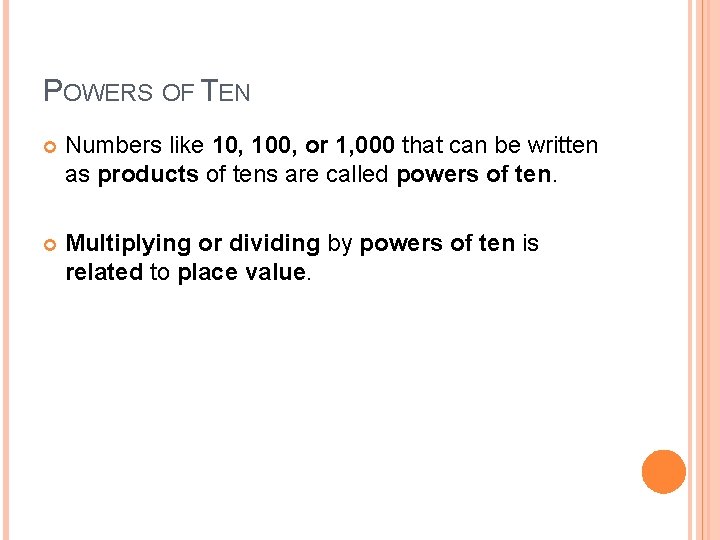 POWERS OF TEN Numbers like 10, 100, or 1, 000 that can be written