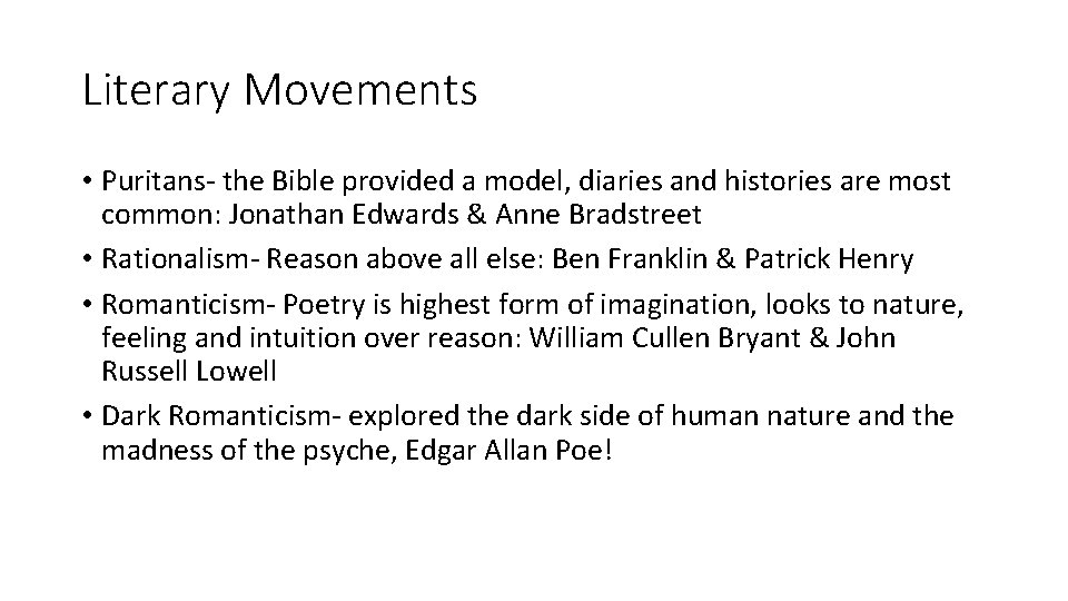 Literary Movements • Puritans- the Bible provided a model, diaries and histories are most