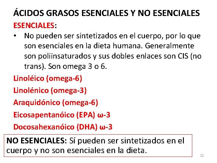 ÁCIDOS GRASOS ESENCIALES Y NO ESENCIALES: • No pueden ser sintetizados en el cuerpo,