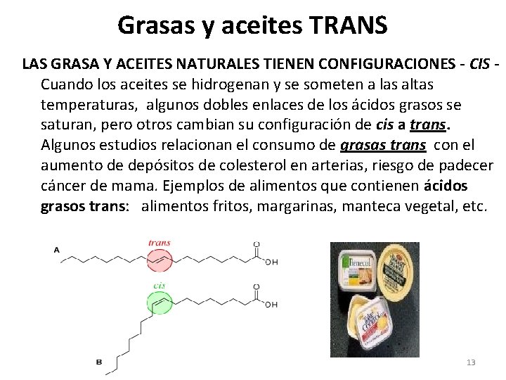 Grasas y aceites TRANS LAS GRASA Y ACEITES NATURALES TIENEN CONFIGURACIONES - CIS Cuando