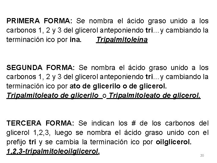 PRIMERA FORMA: Se nombra el ácido graso unido a los carbonos 1, 2 y