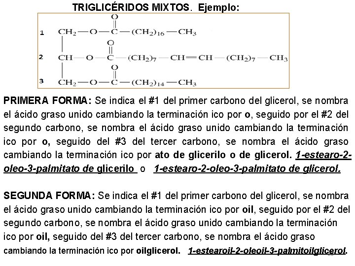 TRIGLICÉRIDOS MIXTOS. Ejemplo: PRIMERA FORMA: Se indica el #1 del primer carbono del glicerol,