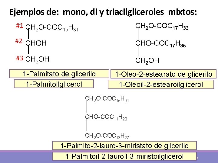 Ejemplos de: mono, di y triacilgliceroles mixtos: #1 CH O-COC H 2 15 31