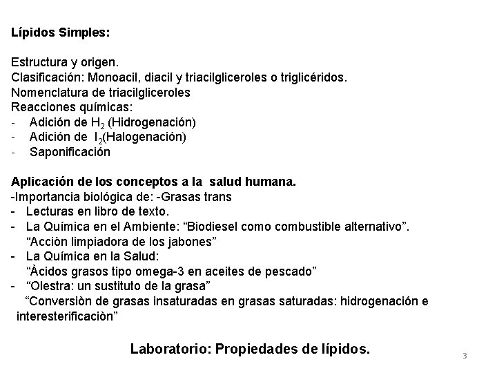 Lípidos Simples: Estructura y origen. Clasificación: Monoacil, diacil y triacilgliceroles o triglicéridos. Nomenclatura de