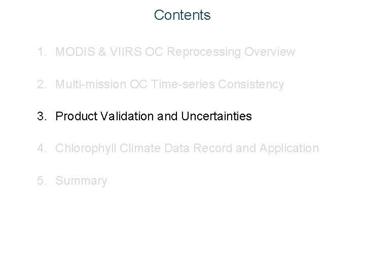 Contents 1. MODIS & VIIRS OC Reprocessing Overview 2. Multi-mission OC Time-series Consistency 3.