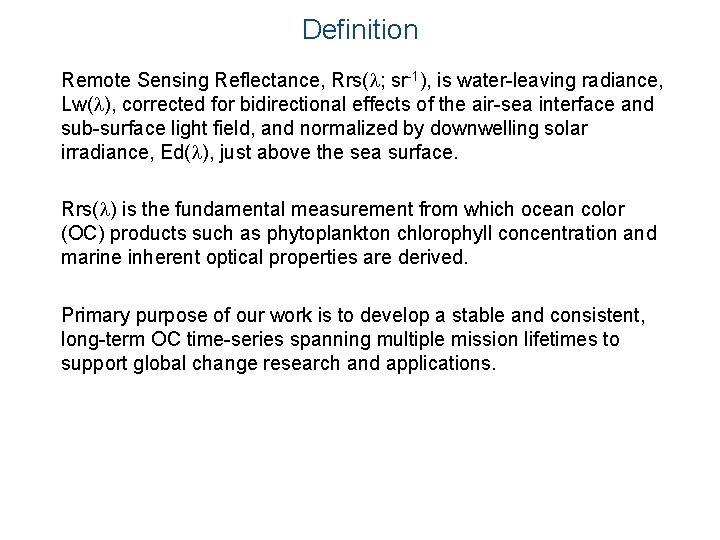 Definition Remote Sensing Reflectance, Rrs( ; sr-1), is water-leaving radiance, Lw( ), corrected for