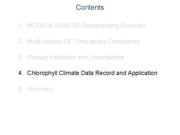 Contents 1. MODIS & VIIRS OC Reprocessing Overview 2. Multi-mission OC Time-series Consistency 3.