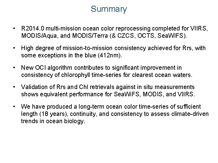 Summary • R 2014. 0 multi-mission ocean color reprocessing completed for VIIRS, MODIS/Aqua, and