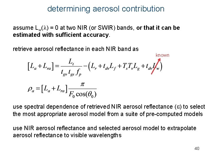 determining aerosol contribution assume Lw( ) = 0 at two NIR (or SWIR) bands,