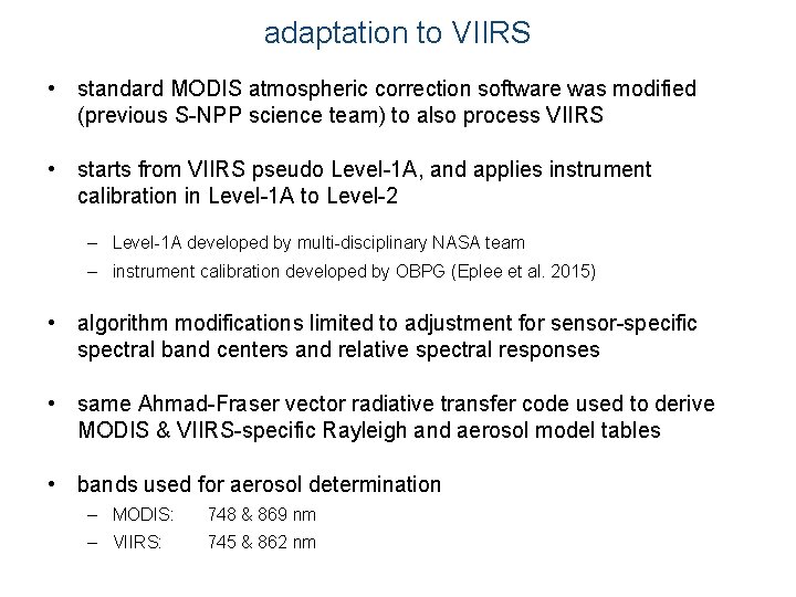 adaptation to VIIRS • standard MODIS atmospheric correction software was modified (previous S-NPP science