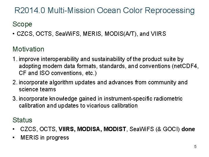 R 2014. 0 Multi-Mission Ocean Color Reprocessing Scope • CZCS, OCTS, Sea. Wi. FS,