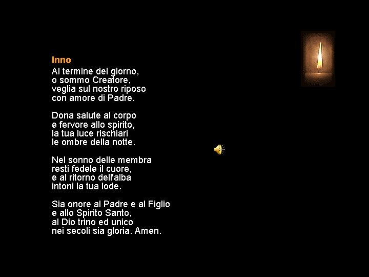 Inno Al termine del giorno, o sommo Creatore, veglia sul nostro riposo con amore