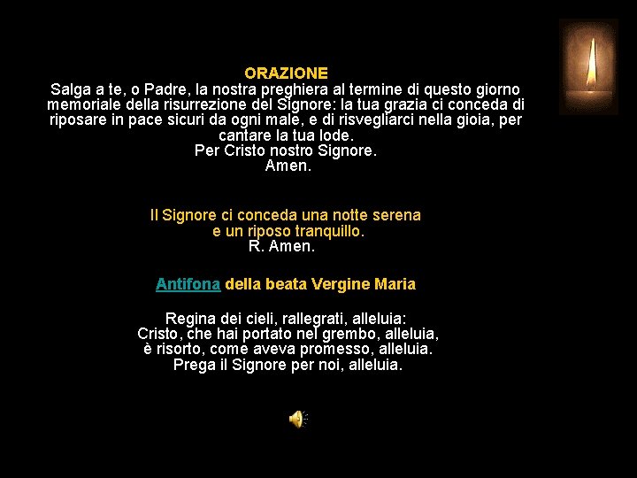 ORAZIONE Salga a te, o Padre, la nostra preghiera al termine di questo giorno