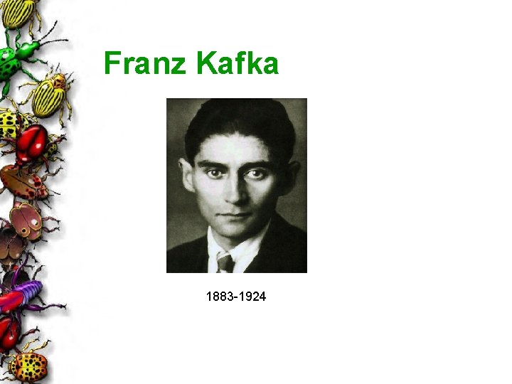 Franz Kafka 1883 -1924 