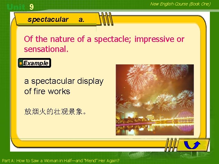 New English Course (Book One) 9 spectacular a. Of the nature of a spectacle;