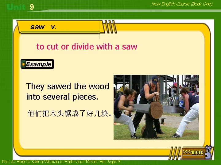 New English Course (Book One) 9 saw v. to cut or divide with a