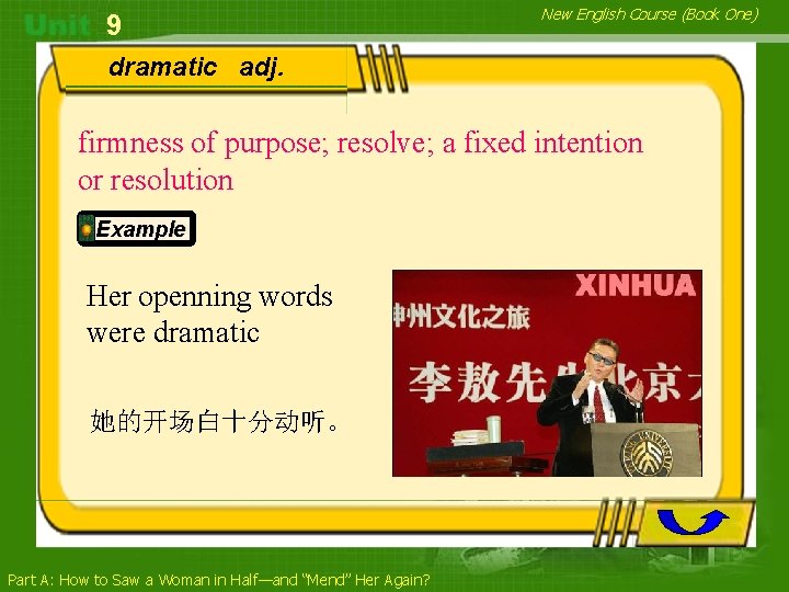 9 New English Course (Book One) dramatic adj. firmness of purpose; resolve; a fixed