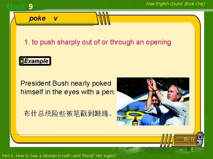 New English Course (Book One) 9 poke v 1. to push sharply out of