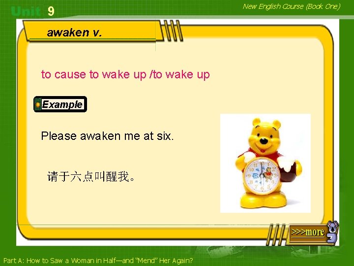 9 awaken v. to cause to wake up /to wake up Example Please awaken