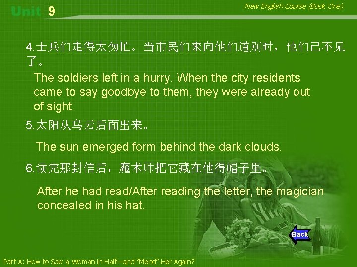 9 New English Course (Book One) 4. 士兵们走得太匆忙。当市民们来向他们道别时，他们已不见 了。 The soldiers left in a