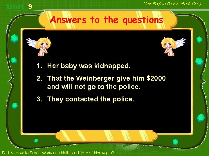 New English Course (Book One) 9 Answers to the questions 1. Her baby was