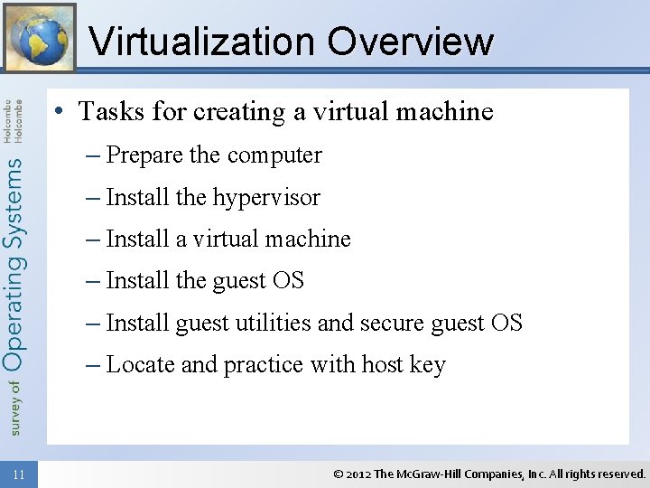 Virtualization Overview • Tasks for creating a virtual machine – Prepare the computer –