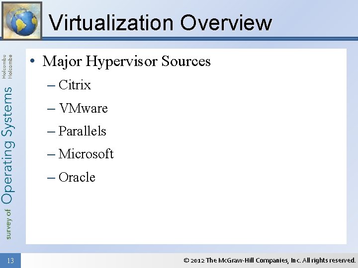 Virtualization Overview • Major Hypervisor Sources – Citrix – VMware – Parallels – Microsoft