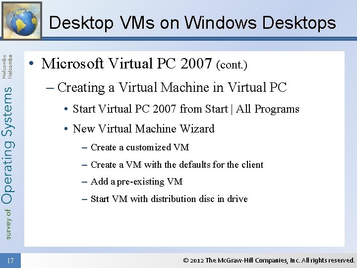 Desktop VMs on Windows Desktops • Microsoft Virtual PC 2007 (cont. ) – Creating
