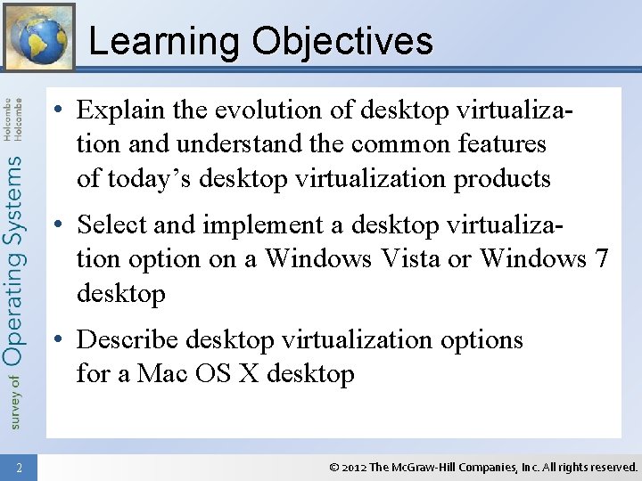 Learning Objectives • Explain the evolution of desktop virtualization and understand the common features