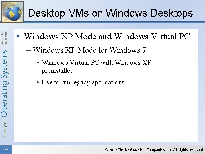 Desktop VMs on Windows Desktops • Windows XP Mode and Windows Virtual PC –