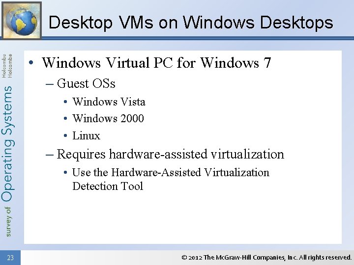 Desktop VMs on Windows Desktops • Windows Virtual PC for Windows 7 – Guest