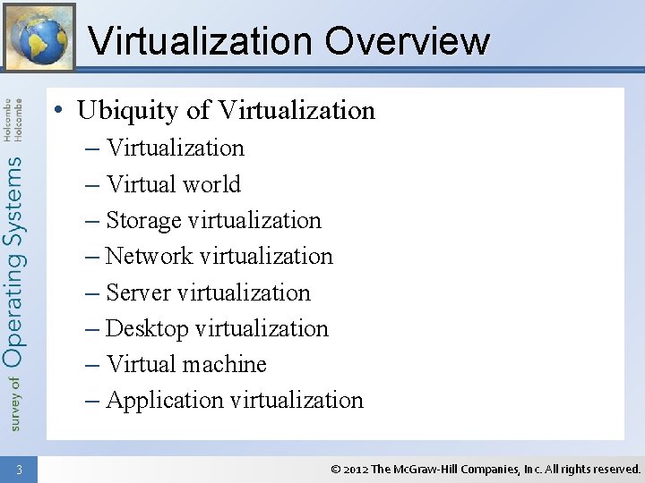 Virtualization Overview • Ubiquity of Virtualization – Virtual world – Storage virtualization – Network