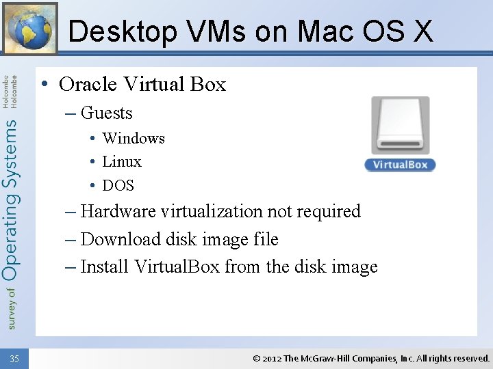 Desktop VMs on Mac OS X • Oracle Virtual Box – Guests • Windows